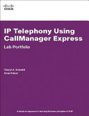 IP telephony using CallManager express lab portfolio /