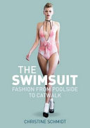 The swimsuit : fashion from poolside to catwalk /