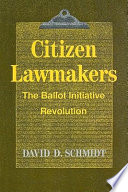 Citizen lawmakers : the ballot initiative revolution /