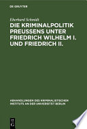 Die Kriminalpolitik Preussens unter Friedrich Wilhelm I. und Friedrich II. /