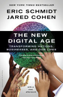 The new digital age : transforming nations, businesses, and our lives /