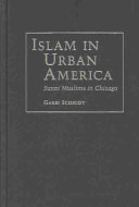 Islam in urban America : Sunni Muslims in Chicago /