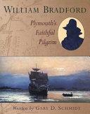 William Bradford : Plymouth's faithful pilgrim /