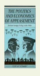 The politics and economics of appeasement : British foreign policy in the 1930s /