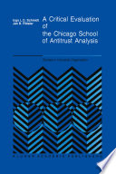 A Critical Evaluation of the Chicago School of Antitrust Analysis /