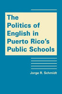The politics of English in Puerto Rico's public schools /