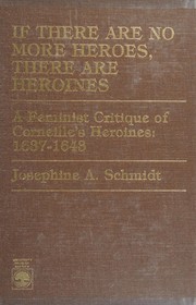 If there are no more heroes, there are heroines : a feminist critique of Corneille's heroines, 1637-1643 /