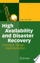 High availability and disaster recovery : concepts, design, implementation /