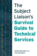 The subject liaison's survival guide to technical services /