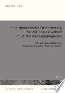 Eine Theoretische Orientierung Für Die Soziale Arbeit in Zeiten des Klimawandels Von der ökosozialen Zur Sozial-ökologischen Transformation.