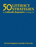 50 literacy strategies for culturally responsive teaching, K-8 /