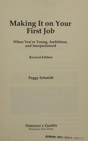 Making it on your first job : when you're young, ambitious, and inexperienced /