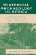 Historical archaeology in Africa : representation, social memory, and oral traditions /