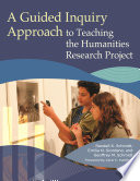 A guided inquiry approach to teaching the humanities research project /