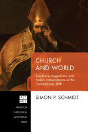 Church and world : Eusebius's, Augustine's, and Yoder's interpretations of the Constantinian shift /