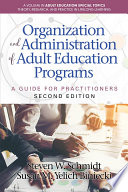 Organization and administration of adult education programs : a guide for practitioners /