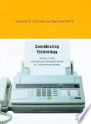 Coordinating technology : studies in the international standardization of telecommunications /