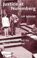 Justice at Nuremberg : Leo Alexander and the Nazi doctors' trial /