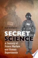 Secret science : a century of poison warfare and human experiments /