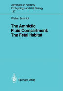 The amniotic fluid compartment : the fetal habitat /