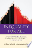 Inequality for all : the challenge of unequal opportunity in American schools /