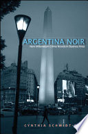 Argentina noir : new millennium crime novels in Buenos Aires /
