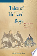 Tales of idolized boys : male-male love in medieval Japanese Buddhist narratives /