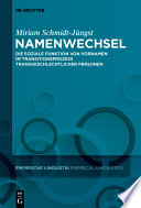 Namenwechsel : Die soziale Funktion von Vornamen im Transitionsprozess transgeschlechtlicher Personen /