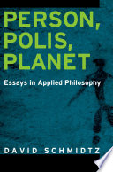 Person, polis, planet : essays in applied philosophy /