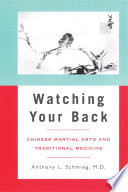 Watching your back : Chinese martial arts and traditional medicine /