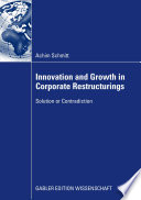 Innovation and growth in corporate restructurings : solution or contradiction /