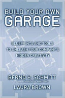 Build your own garage : blueprints and tools to unleash your company's hidden creativity /