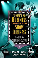 There's no business that's not show business : marketing in an experience culture /