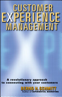 Customer experience management : a revolutionary approach to connecting with your customers /