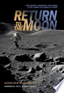 Return to the Moon : exploration, enterprise, and energy in the human settlement of space /