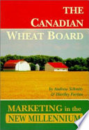 The Canadian Wheat Board : marketing in the new millennium /