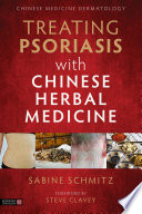 Treating psoriasis with Chinese herbal medicine a practical handbook /