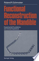 Functional Reconstruction of the Mandible : Experimental Foundations and Clinical Experience /