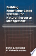 Building Knowledge-Based Systems for Natural Resource Management /