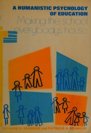 A humanistic psychology of education : making the school everybody's house /