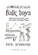 American folk toys ; 85 American folk toys and how to make them.