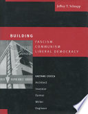 Building fascism, communism, liberal democracy : Gaetano Ciocca--architect, inventor, farmer, writer, engineer /