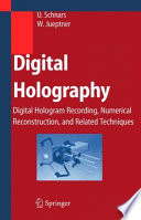 Digital holography : digital hologram recording, numerical reconstruction, and related techniques /