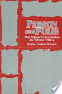 Person and polis : Max Scheler's personalism as political theory /