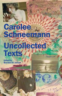 Carolee Schneemann : uncollected texts 1956-1980 /