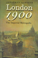 London 1900 : the imperial metropolis /