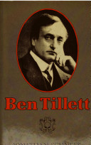 Ben Tillett : portrait of a Labour leader /