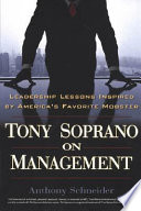 Tony Soprano on management : leadership lessons inspired by America's favorite mobster /