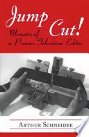 Jump cut! : memoirs of a pioneer television editor /