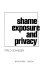Shame, exposure, and privacy /